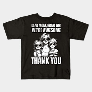 Dear-Mom-Great-Job-We're-Awesome-Thank-You Kids T-Shirt